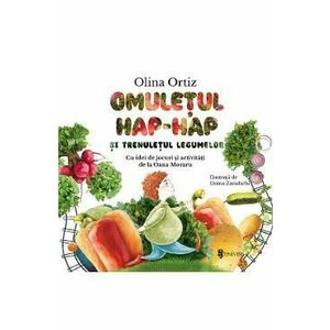 Omuletul Hap-Hap si trenuletul legumelor - Olina Ortiz imagine
