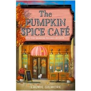 The Pumpkin Spice Cafe. Dream Harbor #1 - Laurie Gilmore imagine