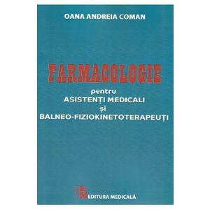 Farmaologie pentru asistenti medicali si balneo-fiziokinetoterapeuti - Oana Andreia Coman imagine