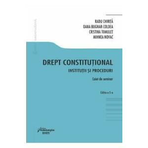 Drept constitutional. Institutii si proceduri Ed.5 - Caiet de seminar - Radu Chirita imagine