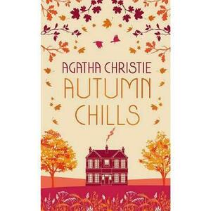 Autumn Chills: Tales of Intrigue from the Queen of Crime - Agatha Christie imagine