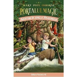Portalul magic 6: Aventuri in jungla Amazonului Ed.4 - Mary Pope Osborne imagine