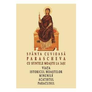 Sfanta Cuvioasa Parascheva cu sfintele moaste la Iasi. Viata, istoricul moastelor, minunile, acatistul, paraclisul imagine