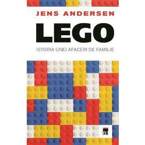 LEGO. Istoria unei afaceri de familie - Jens Andersen imagine