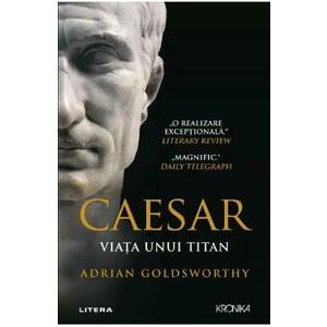 Caesar. Viata unui titan - Adrian Goldsworthy imagine