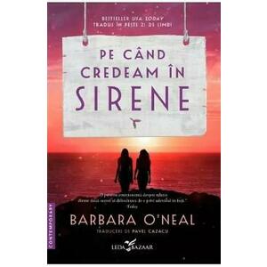 Pe cand credeam in sirene - Barbara O'Neal imagine