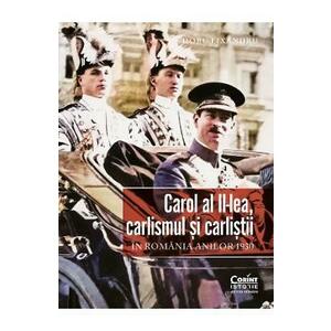 Carol al II-lea, carlismul si carlistii in Romania anilor 1930 - Doru Lixandru imagine