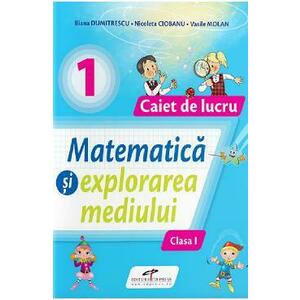 Matematica si explorarea mediului - Clasa 1 - Caiet de lucru - Iliana Dumitrescu, Nicoleta Ciobanu, Vasile Molan imagine