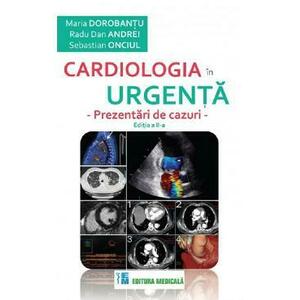 Cardiologia in urgenta. Prezentari de cazuri - Maria Dorobantu, Radu Dan Andrei, Sebastian Onciul imagine
