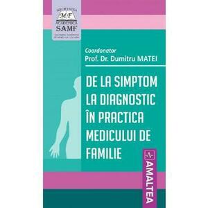 De la simptom la diagnostic in practica medicului de familie - Dumitru Matei imagine
