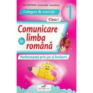Comunicare in limba romana - Clasa 1 - Culegere de exercitii - Iliana Dumitrescu, Nicoleta Ciobanu, Vasile Molan imagine