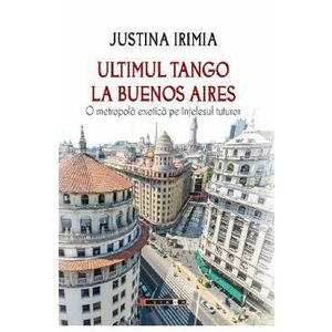 Ultimul tango la Buenos Aires - Justina Irimia imagine