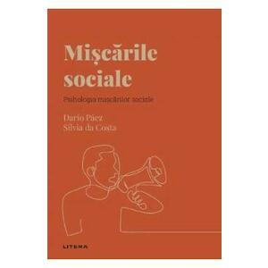 Descopera Psihologia. Miscarile sociale. Psihologia miscarilor sociale - Dario Paez, Silvia da Costa imagine