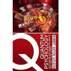 Quantum Psychology: How Brain Software Programs You and Your World - Robert Anton Wilson imagine