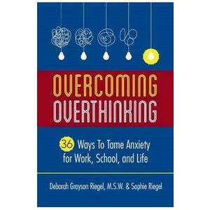 Overcoming Overthinking - Deborah Grayson Riegel, Sophie Riegel imagine