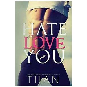 Hate To Love You - Tijan imagine