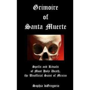 Grimoire of Santa Muerte - Sophia DiGregorio imagine