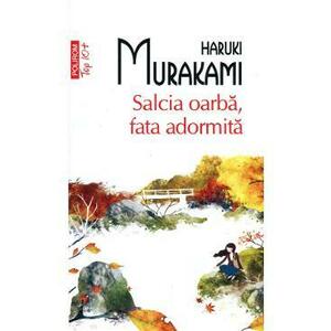 Salcia oarba, fata adormita - Haruki Murakami imagine