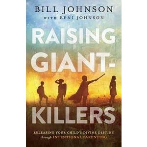 Raising Giant-Killers - Bill Johnson, Beni Johnson imagine
