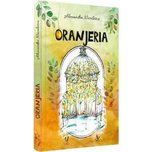 Oranjeria - Alexandra Niculescu imagine