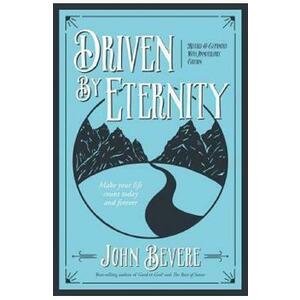 Driven by Eternity: Make Your Life Count Today and Forever - John Bevere imagine