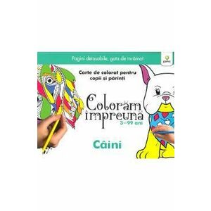 Coloram impreuna: Caini. Carte de colorat pentru copii si parinti imagine