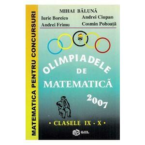 Olimpiadele de matematica 2007 - Clasele 9-10 - Mihai Baluna, Iurie Boreico, Andrei Ciupan, Andrei Frimu, Cosmin Pohoata imagine