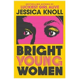 Bright Young Women - Jessica Knoll imagine