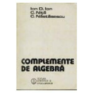 Complemente de algebra - Dumitru Busneag, Florentina Chirtes, Dana Piciu imagine