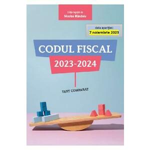 Codul fiscal 2023-2024. Text comparat - Nicolae Mandoiu imagine