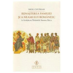 Renasterea familiei si a neamului romanesc in invatatura Parintelui Arsenie Boca - Sergiu Ciocarlan imagine