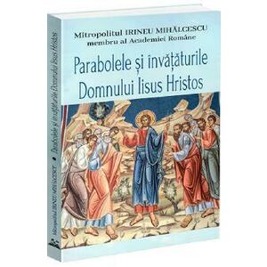 Parabolele si invataturile Domnului Iisus Hristos - Irineu Mihalcescu imagine