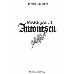 Maresalul Antonescu - Harald Laeuen imagine