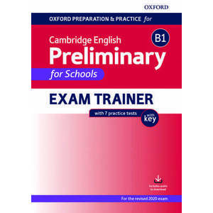 Oxford Preparation and Practice for Cambridge English B1 Preliminary for Schools Exam Trainer with Key imagine