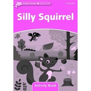 Dolphin Readers Starter Level Silly Squirrel Activity Book imagine