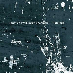 Outstairs | Christian Wallumrod Ensemble imagine