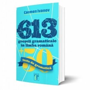 613 greseli gramaticale in limba romana + 50 teste de gramatica imagine
