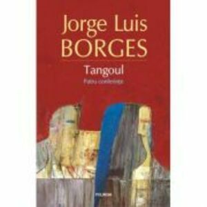 Tangoul | Jorge Luis Borges imagine