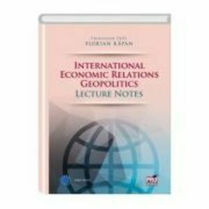 International economic relations geopolitics. Lecture notes - Florian Rapan imagine