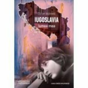 Iugoslavia, lumea mea - Goran Vojnovic imagine