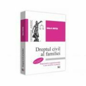 Dreptul civil al familiei. Raporturile nepatrimoniale. Curs teoretic si practic. Editia a II-a, revazuta si adaugita - Adina R. Motica imagine