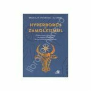 Hyperboreii şi zamolxismul - Al. Dabija, Branislav Stefanoski imagine