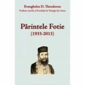 Parintele Fotie (1933-2013) - Evanghelos D. Theodorou imagine