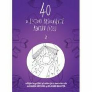 40 de lecturi pasionante pentru liceu volumul 2 - Adrian Savoiu, Florin Ionita imagine