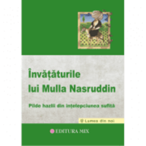 Invataturile lui Mulla Nasruddin - Pilde hazlii din intelepciunea sufita - Florin Zamfir imagine