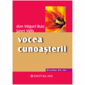 Vocea cunoasterii - Don Miguel Ruiz imagine