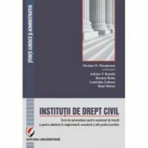 Institutii de drept civil. Teste de autoevaluare pentru examenul de licenta si pentru admitere in magistratura, avocatura si alte profesii juridice imagine