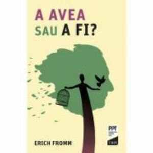 A AVEA sau A FI? - Erich Fromm. Traducere de Octavian Cocos imagine