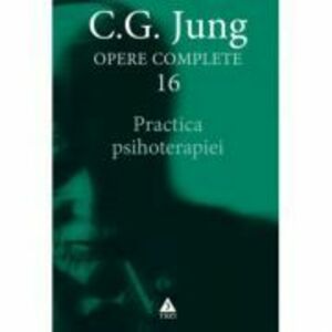 Practica psihoterapiei. Opere Complete, volumul 16 - C. G. Jung imagine