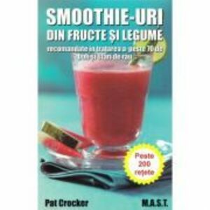 Smoothie-uri din fructe si legume recomandate in tratarea a peste 70 de boli si stari de rau - Pat Crocker imagine